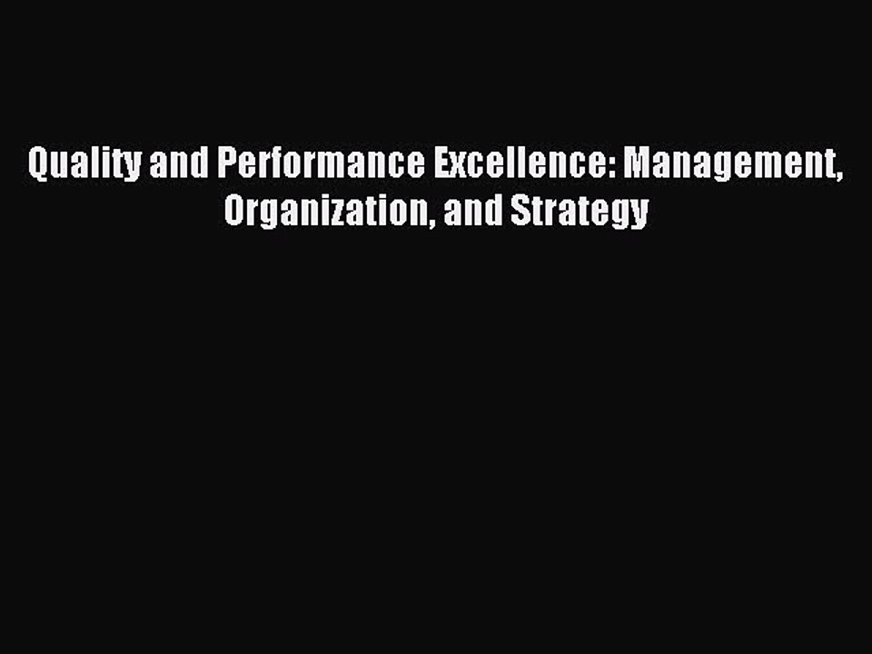 Download Quality and Performance Excellence: Management Organization and Strategy PDF Free