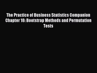 Read The Practice of Business Statistics Companion Chapter 18: Bootstrap Methods and Permutation