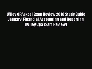 Read Wiley CPAexcel Exam Review 2016 Study Guide January: Financial Accounting and Reporting