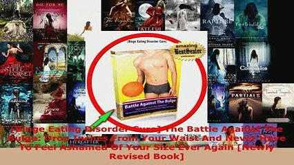 PDF  Binge Eating Disorder Cure The Battle Against The Bulge Drop Inches From Your Waist And Read Online
