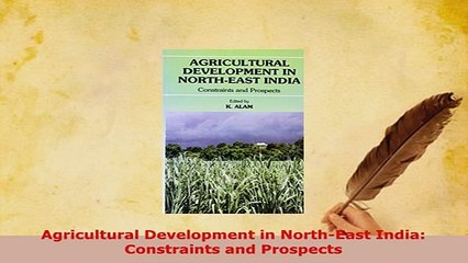 Download  Agricultural Development in NorthEast India Constraints and Prospects Read Online
