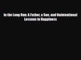 Read ‪In the Long Run: A Father a Son and Unintentional Lessons in Happiness‬ Ebook Free