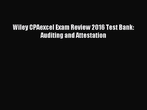 Download Wiley CPAexcel Exam Review 2016 Test Bank: Auditing and Attestation PDF Free