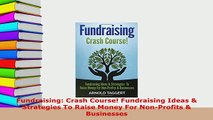 Download  Fundraising Crash Course Fundraising Ideas  Strategies To Raise Money For NonProfits  Free Books