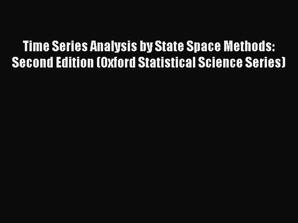 Download Time Series Analysis by State Space Methods: Second Edition (Oxford Statistical Science