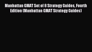 Read Manhattan GMAT Set of 8 Strategy Guides Fourth Edition (Manhattan GMAT Strategy Guides)