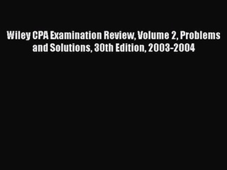 Read Wiley CPA Examination Review Volume 2 Problems and Solutions 30th Edition 2003-2004 Ebook