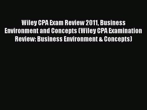 Read Wiley CPA Exam Review 2011 Business Environment and Concepts (Wiley CPA Examination Review: