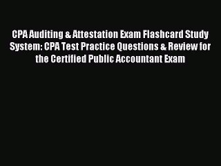 Read CPA Auditing & Attestation Exam Flashcard Study System: CPA Test Practice Questions &