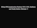 Read Wiley CPA Examination Review 2013-2014 Outlines and Study Guides (Volume 1) Ebook Free