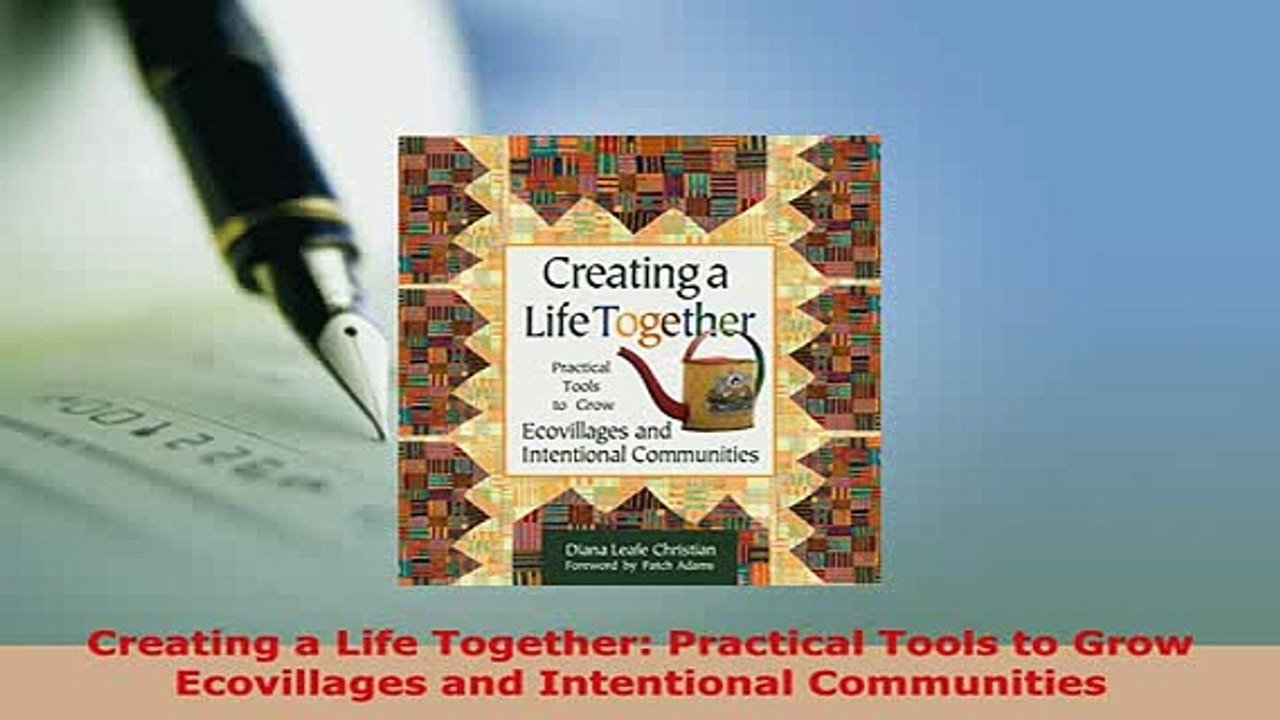 PDF  Creating a Life Together Practical Tools to Grow Ecovillages and Intentional Communities PDF Online