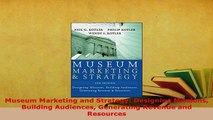 PDF  Museum Marketing and Strategy Designing Missions Building Audiences Generating Revenue Download Online