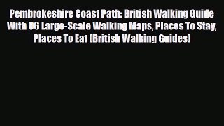 Read ‪Pembrokeshire Coast Path: British Walking Guide With 96 Large-Scale Walking Maps Places