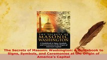 PDF  The Secrets of Masonic Washington A Guidebook to Signs Symbols and Ceremonies at the PDF Online