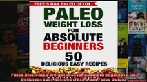 Read  Paleo Diet PALEO Weight Loss for Absolute Beginners 50 Delicious Easy Recipes FREE 5  Full EBook