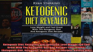 Read  Ketogenic Diet Ketogenic Diet Revealed Lose Weight and Feel Great With The Ketogenic  Full EBook