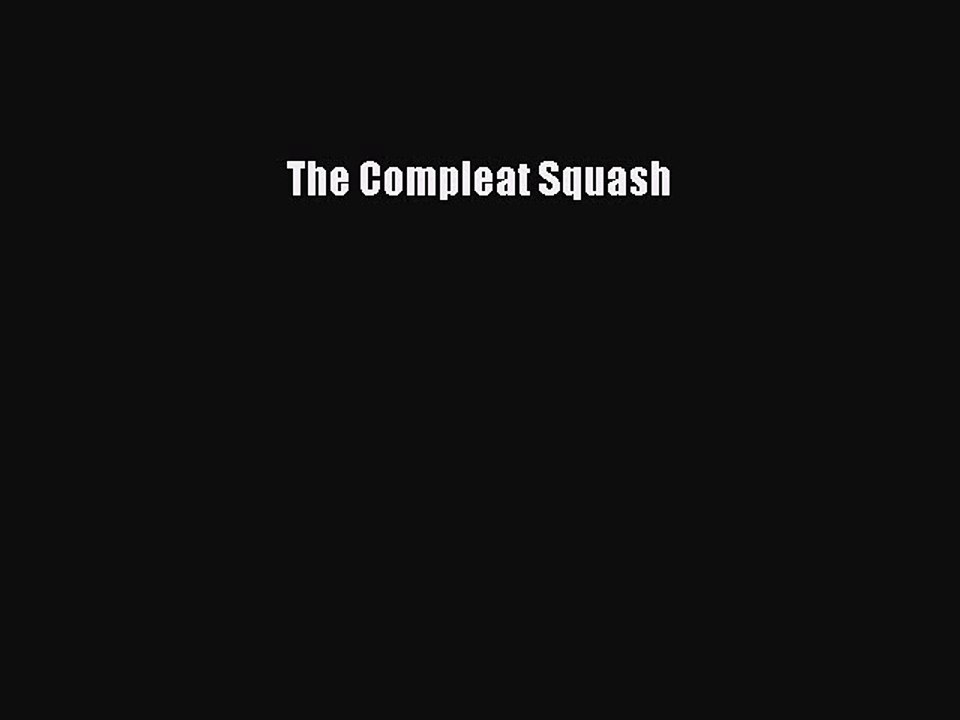 Read The Compleat Squash Ebook Free