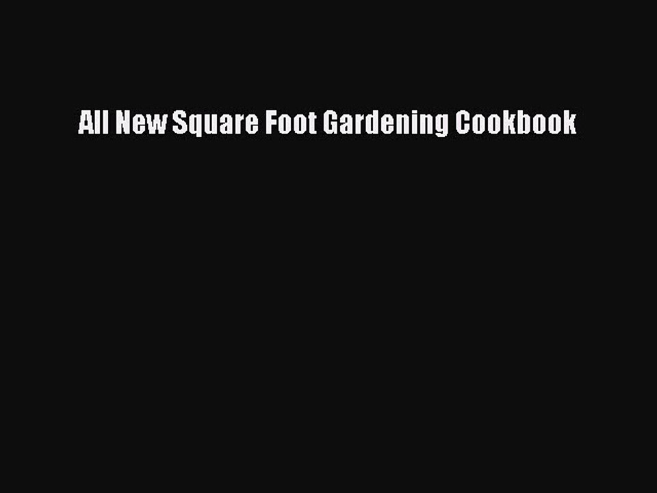 Download All New Square Foot Gardening Cookbook Ebook Online