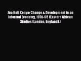 Read Jua Kali Kenya: Change & Development in an Informal Economy 1970-95 (Eastern African Studies