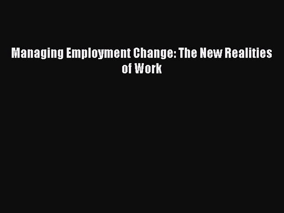 Read Managing Employment Change: The New Realities of Work Ebook Free