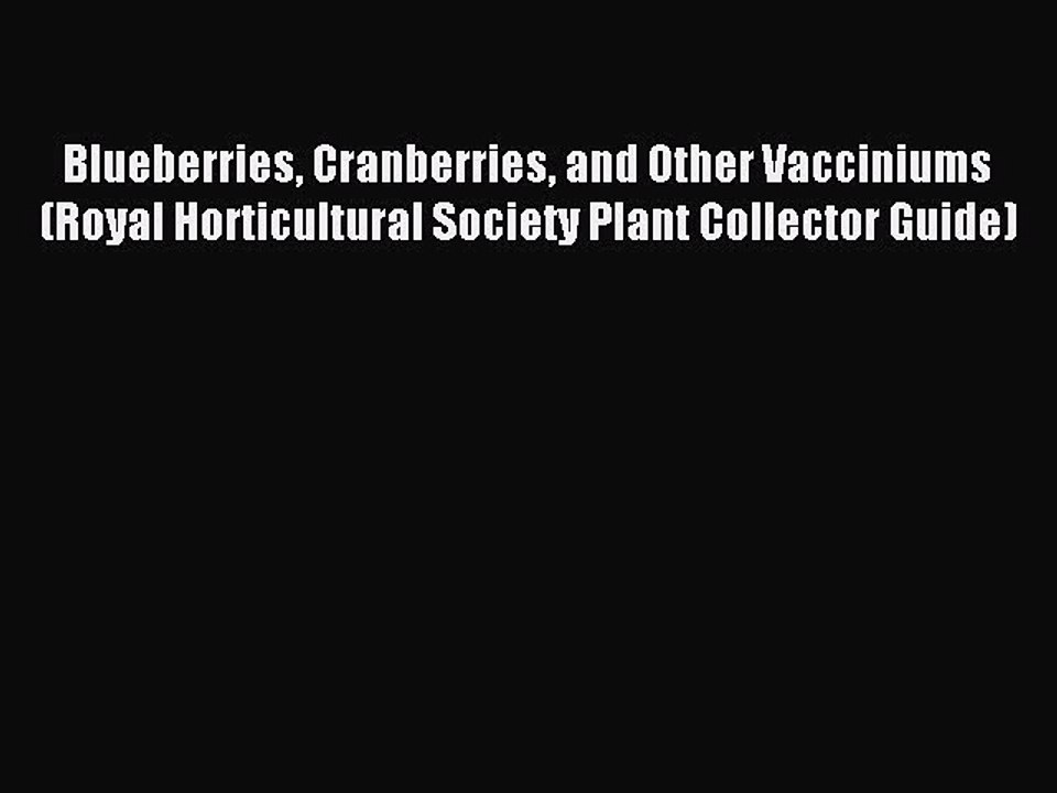 Read Blueberries Cranberries and Other Vacciniums (Royal Horticultural Society Plant Collector