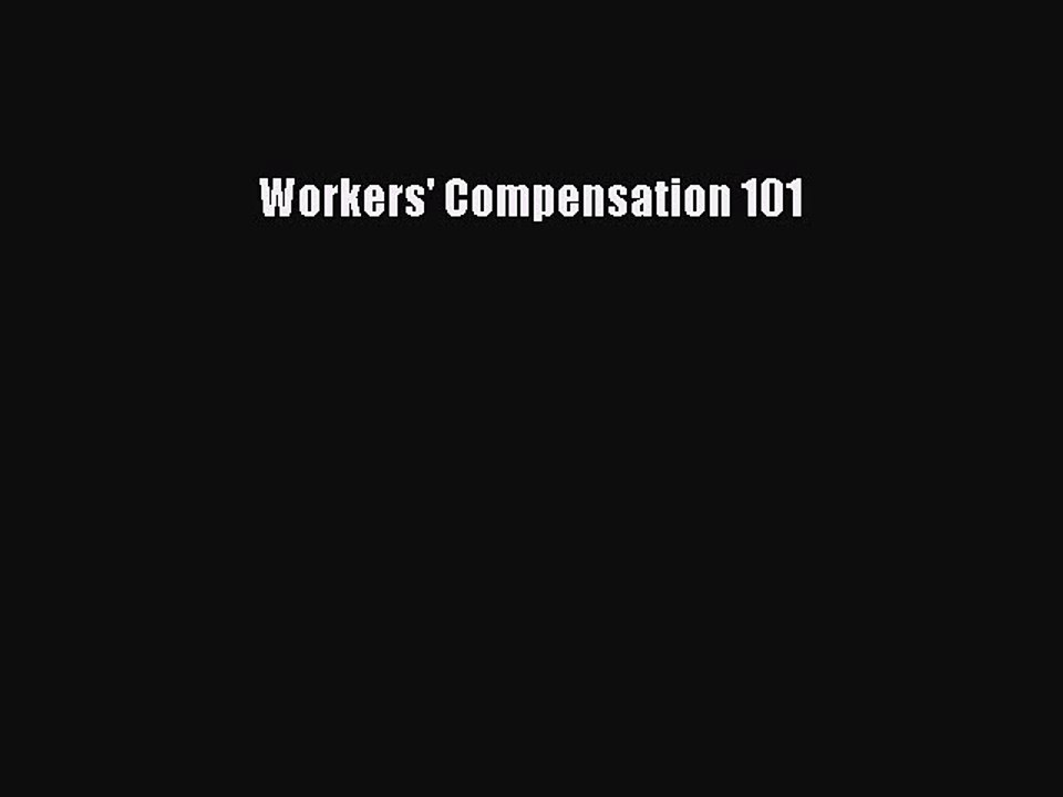 Read Workers' Compensation 101 Ebook Free
