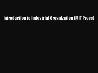 Download Introduction to Industrial Organization (MIT Press) Ebook Free