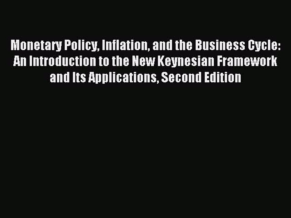 Read Monetary Policy Inflation and the Business Cycle: An Introduction to the New Keynesian
