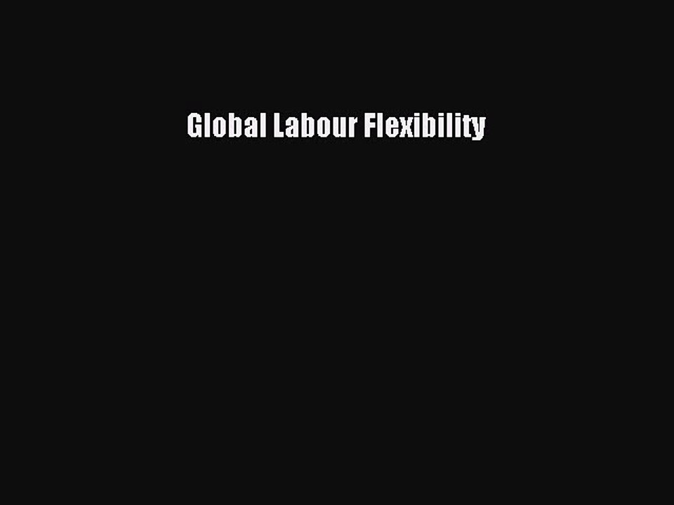 Download Global Labour Flexibility Ebook Free