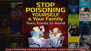 Read  Stop Poisoning Yourself  Your Family Toxic Foods to Avoid  Full EBook