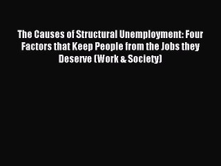 Read The Causes of Structural Unemployment: Four Factors that Keep People from the Jobs they