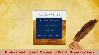 Download  Understanding and Managing Public Organizations PDF Online