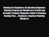 Download ‪Running For Beginners: he Absolute Beginners Running Program for Weight Loss (Cardio