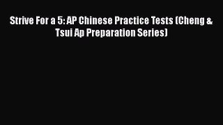 Read Strive For a 5: AP Chinese Practice Tests (Cheng & Tsui Ap Preparation Series) PDF