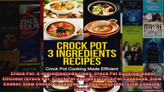Read  Crock Pot 3Ingredients Recipes Crock Pot Cooking Made Efficient Crock Pot Crock Pot  Full EBook
