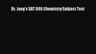 Read Dr. Jang's SAT 800 Chemistry Subject Test Ebook