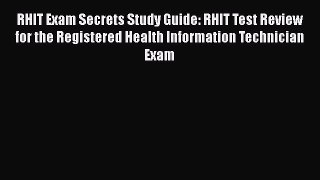 Read RHIT Exam Secrets Study Guide: RHIT Test Review for the Registered Health Information