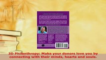 Download  3D Philanthropy Make your donors love you by connecting with their minds hearts and Ebook