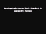 Download ‪Running with Razors and Soul: A Handbook for Competitive Runners‬ PDF Online
