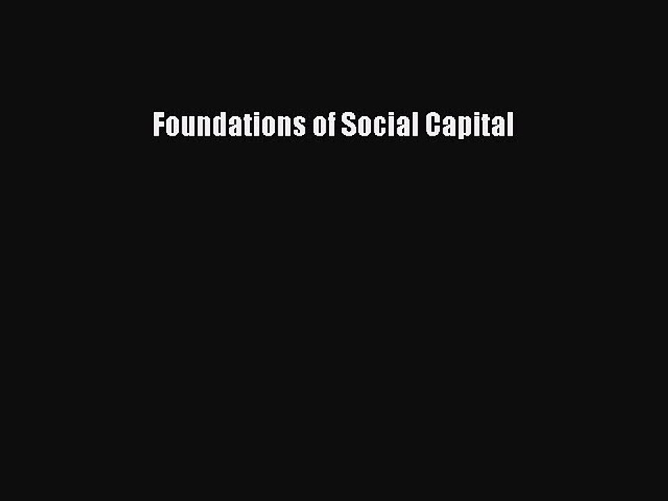 Read Foundations of Social Capital Ebook Free