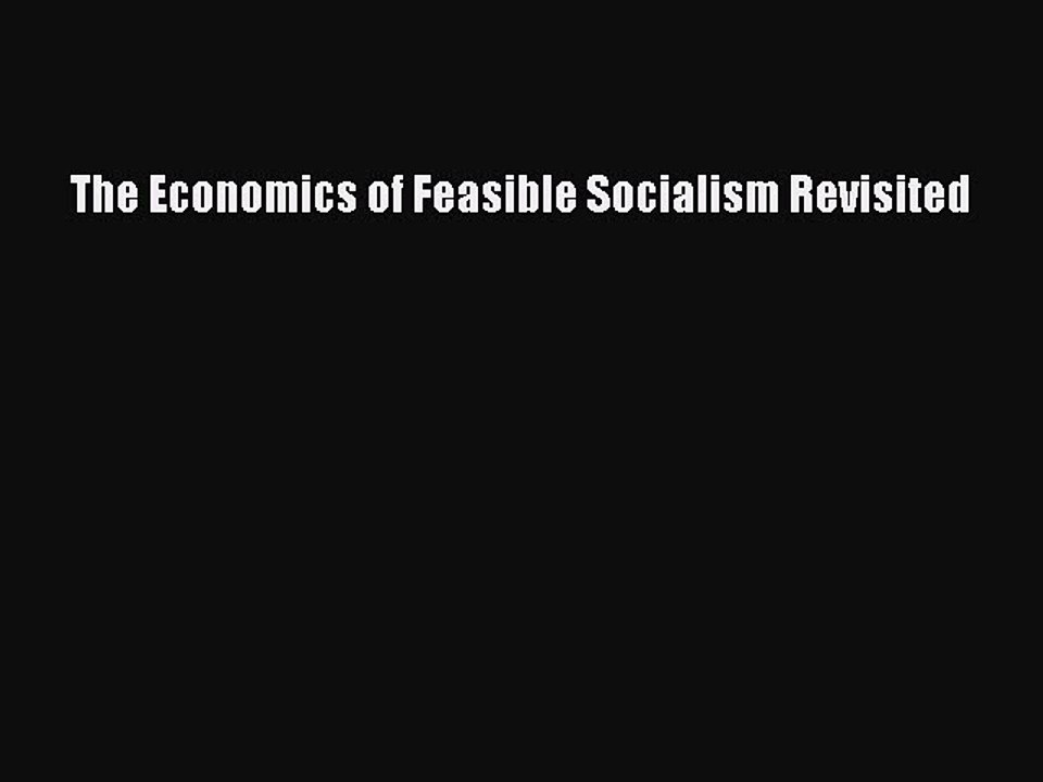 Read The Economics of Feasible Socialism Revisited Ebook Free