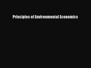 Read Principles of Environmental Economics Ebook Free
