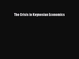 Read The Crisis in Keynesian Economics Ebook Free