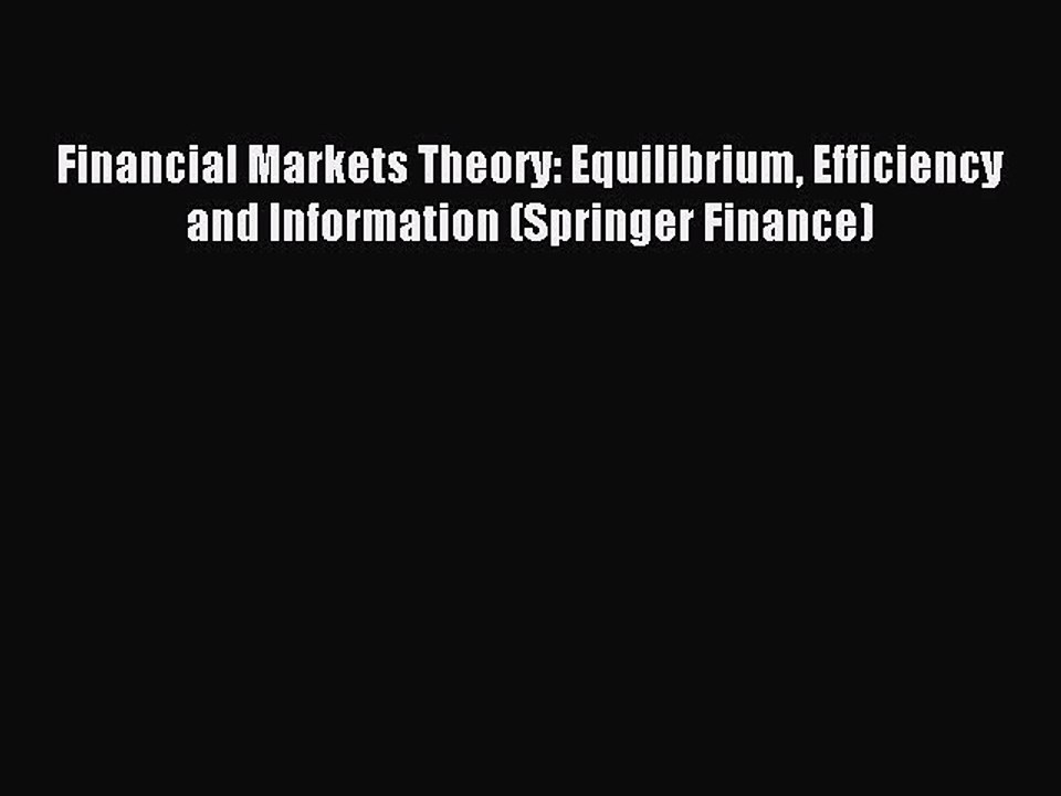 Read Financial Markets Theory: Equilibrium Efficiency and Information (Springer Finance) Ebook