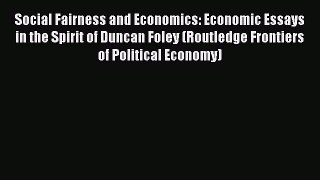 Read Social Fairness and Economics: Economic Essays in the Spirit of Duncan Foley (Routledge