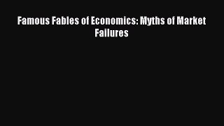 Download Famous Fables of Economics: Myths of Market Failures Ebook Free