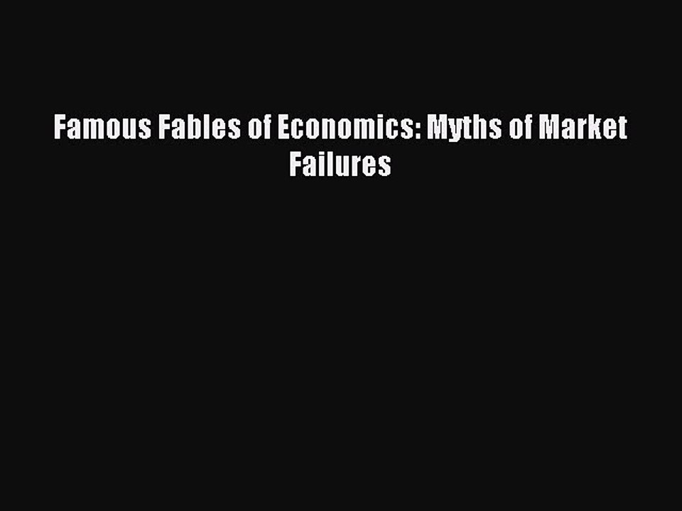 Read Famous Fables of Economics: Myths of Market Failures Ebook Free