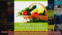 Read  Whole Food PlantBased Diet Discover the Basic Principles and Health Benefits of a Whole  Full EBook
