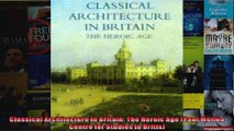 Classical Architecture in Britain The Heroic Age Paul Mellon Centre for Studies in