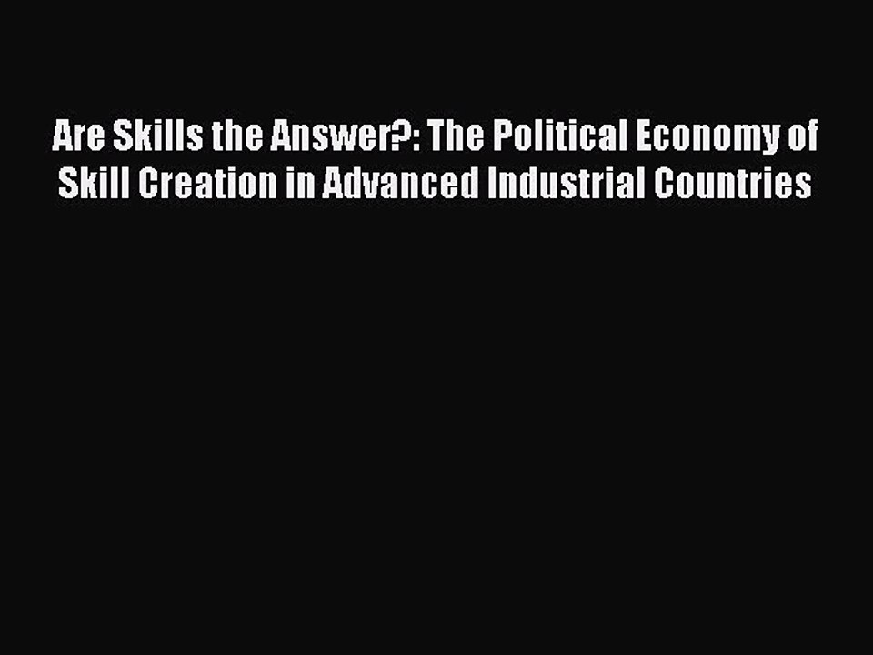 Read Are Skills the Answer?: The Political Economy of Skill Creation in Advanced Industrial